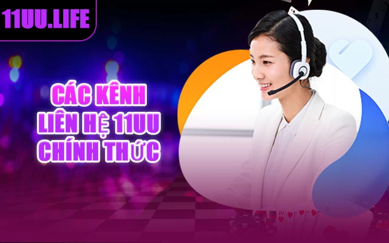 Các Kênh Liên Hệ 11UU Chính Thức