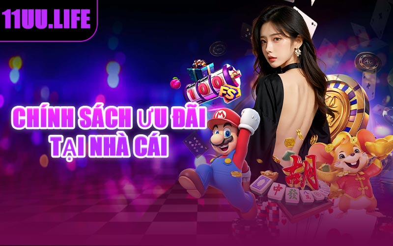 Chính Sách Ưu Đãi Tại Nhà Cái