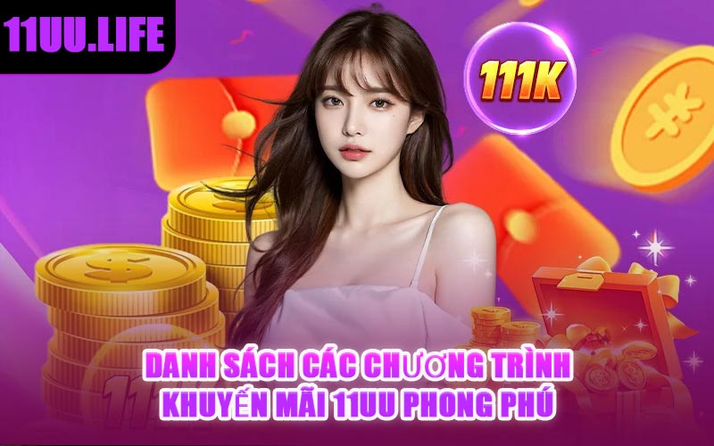 Danh sách các chương trình khuyến mãi 11UU phong phú