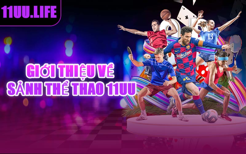 Giới Thiệu Về Sảnh Thể Thao 11UU