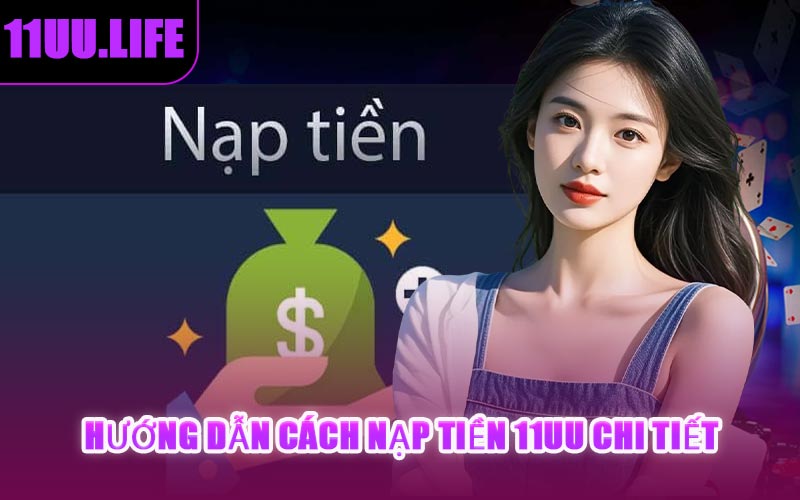 Hướng Dẫn Cách Nạp Tiền 11UU Chi Tiết