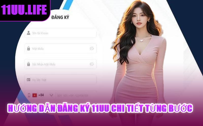 Hướng Dẫn Đăng Ký 11UU Chi Tiết Từng Bước