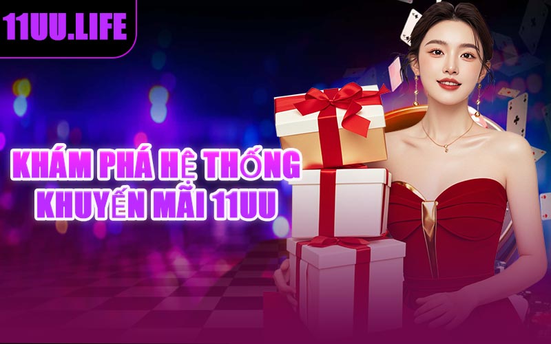 Khám Phá Hệ Thống Khuyến Mãi 11UU
