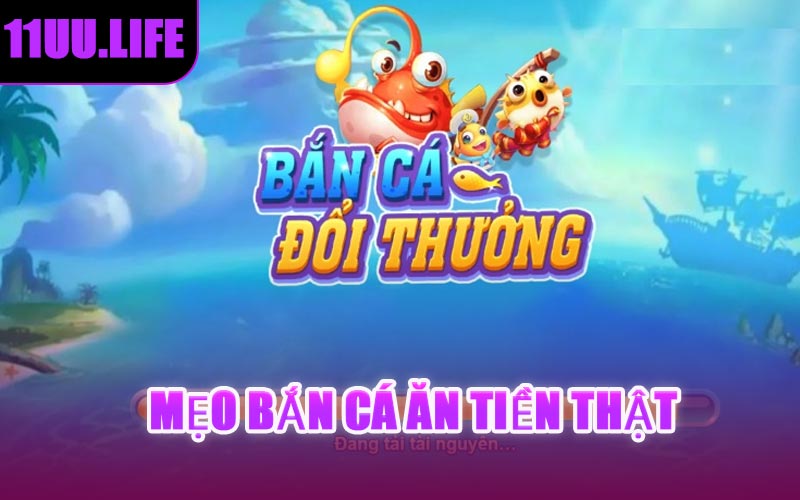 Mẹo Bắn Cá Ăn Tiền Thật