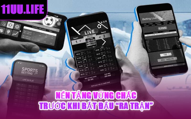 Nền Tảng Vững Chắc Trước Khi Bắt Đầu “Ra Trận”