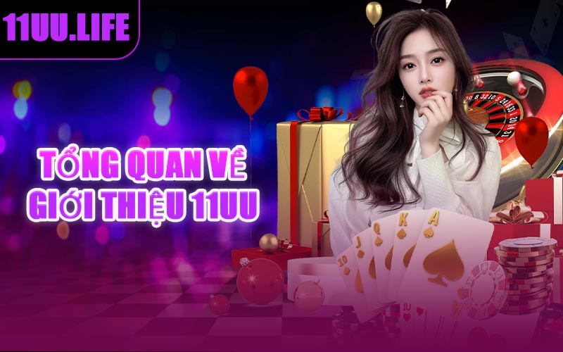 Tổng Quan Về Giới Thiệu 11UU