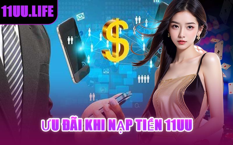 Ưu Đãi Khi Nạp Tiền 11UU